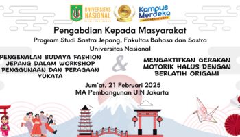 PENGABDIAN KEPADA MASYARAKAT (PKM) PROGRAM STUDI SASTRA JEPANG UNIVERSITAS NASIONAL “Pengenalan Budaya Fashion Jepang dalam Workshop Penggunaan dan Peragaan Yukata & Mengaktifkan Gerakan Motorik Halus dengan Berlatih Origami”