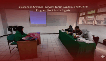 Pelaksanaan Seminar Proposal Tahun Akademik 2025/2026 Program Studi Sastra Inggris